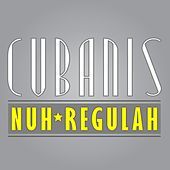 Thumbnail for the Cubanis - Nuh Regulah link, provided by host site