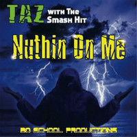 Thumbnail for the Taz - Nuthin On Me link, provided by host site