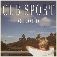 Thumbnail for the Cub Sport - O Lord link, provided by host site