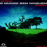 Thumbnail for the Psysun - O Mundo Sem Ninguem Remixes, Nova Era link, provided by host site