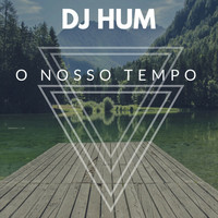 Thumbnail for the DJ Hum - O Nosso Tempo link, provided by host site