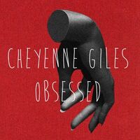 Thumbnail for the Cheyenne Giles - Obsessed link, provided by host site
