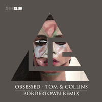 Thumbnail for the Tom & Collins - Obsessed (Bordertown Remix) link, provided by host site