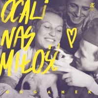 Thumbnail for the ØRGANEK - Ocali Nas Miłość link, provided by host site
