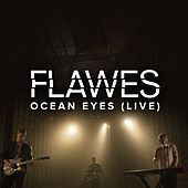 Thumbnail for the Flawes - Ocean Eyes link, provided by host site