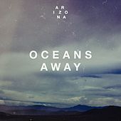 Thumbnail for the A R I Z O N A - Oceans Away link, provided by host site