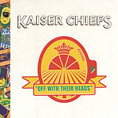 Thumbnail for the Kaiser Chiefs - Off With Their Heads link, provided by host site