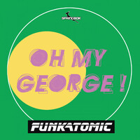 Thumbnail for the Funkatomic - Oh my George link, provided by host site