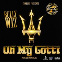 Thumbnail for the Bully Wiz - Oh My Gotti link, provided by host site