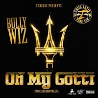 Thumbnail for the Bully Wiz - Oh My Gotti link, provided by host site