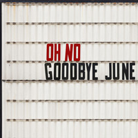 Thumbnail for the Goodbye June - Oh No link, provided by host site