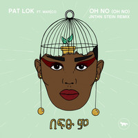 Thumbnail for the Pat Lok - Oh No (Oh No) [JNTHN STEIN Remix] link, provided by host site