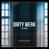 Thumbnail for the Dirty Werk - Oh Yeah link, provided by host site