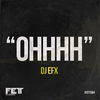 Thumbnail for the DJ Efx - Ohhhh link, provided by host site