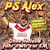 Thumbnail for the PS Alex - Ohne Holland fahr'n wir zur EM 2016 link, provided by host site