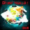 Thumbnail for the B-Lo - On est tous là ! (On est tous là pour ça !) link, provided by host site