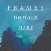 Thumbnail for the Frames - On Hold/Mary link, provided by host site