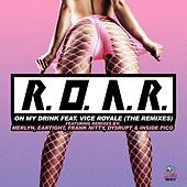 Thumbnail for the R.O.A.R. - On my Drink [The Remixes] link, provided by host site