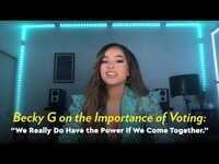 Thumbnail for the Becky G - On the Importance of Voting: "We Really Do Have the Power If We Come Together" link, provided by host site