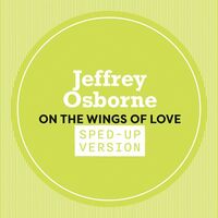 Thumbnail for the Jeffrey Osborne - On The Wings Of Love (Sped Up) link, provided by host site