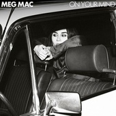 Thumbnail for the Meg Mac - On Your Mind link, provided by host site