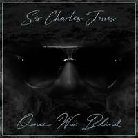 Thumbnail for the Sir Charles Jones - Once Was Blind link, provided by host site