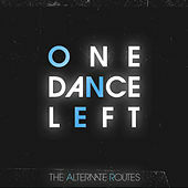 Thumbnail for the The Alternate Routes - One Dance Left link, provided by host site