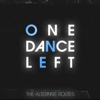 Thumbnail for the The Alternate Routes - One Dance Left link, provided by host site