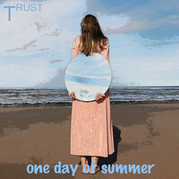 Thumbnail for the Trust - One Day Of Summer link, provided by host site