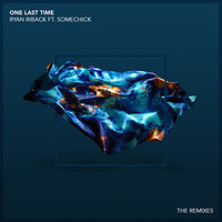 Thumbnail for the Ryan Riback - One Last Time (The Remixes) link, provided by host site