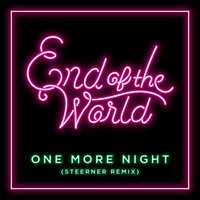 Thumbnail for the End of the World - One More Night (Steerner Remix) link, provided by host site