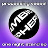 Thumbnail for the Processing Vessel - One Night Stand link, provided by host site