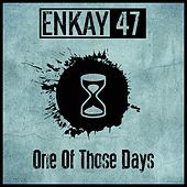 Thumbnail for the Enkay47 - One of Those Days link, provided by host site