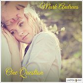 Thumbnail for the Mark Andrews - One Question link, provided by host site