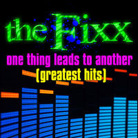 Thumbnail for the Fixx - One Thing Leads To Another - Greatest Hits link, provided by host site