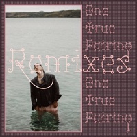 Thumbnail for the One True Pairing - One True Pairing (Remixes) link, provided by host site