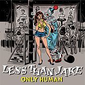 Thumbnail for the Less Than Jake - Only Human link, provided by host site