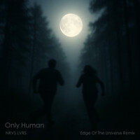 Thumbnail for the NRVS LVRS - Only Human (Edge Of The Universe Remix) link, provided by host site