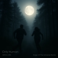 Thumbnail for the NRVS LVRS - Only Human (Edge of the Universe Remix) link, provided by host site