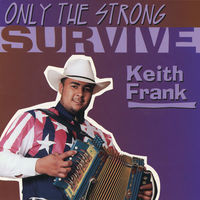 Thumbnail for the Keith Frank - Only the Strong Survive link, provided by host site