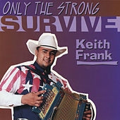 Thumbnail for the Keith Frank - Only the Strong Survive link, provided by host site