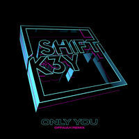 Thumbnail for the Shift K3Y - Only You (OFFAIAH Remix) link, provided by host site