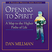 Thumbnail for the Dan Millman - Opening to Spirit: A Map to the Higher Paths of Life link, provided by host site
