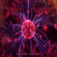 Thumbnail for the Michael Round - Other Worlds link, provided by host site