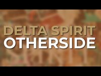 Thumbnail for the Delta Spirit - Otherside link, provided by host site