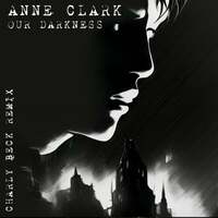 Thumbnail for the Anne Clark - Our Darkness (Charly Beck Remix) (Charly Beck Remix) link, provided by host site