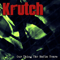 Thumbnail for the Krutch - Our Thing the Mafia Years link, provided by host site