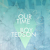 Thumbnail for the Boy Tedson - Our Time link, provided by host site