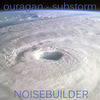 Thumbnail for the Noisebuilder - Ouragan / Sub Storm link, provided by host site