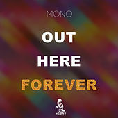 Thumbnail for the Mono - Out Here Forever link, provided by host site